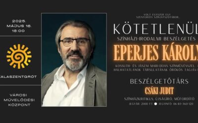 KÖTETLENÜL: Színházi-irodalmi beszélgetés EPERJES KÁROLLYAL